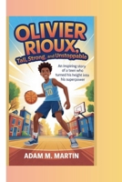 Olivier Rioux: Tall, Strong, and Unstoppable — An Inspiring Story of a Teen Who Turned His Height Into His Superpower B0GV35R6M5 Book Cover