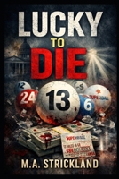 Lucky to Die B0GG6LFK33 Book Cover