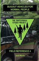 Bugout Vehicles for Normal People: Field Reference 4 (FR-4) B0G1YCJ1HV Book Cover