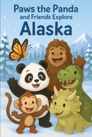 Paws the Panda and Friends: Explore Alaska B0FV3L88V8 Book Cover
