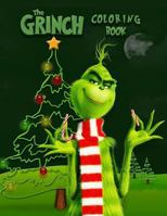 Grinch Coloring Book: This Amazing Coloring Book Will Make Your Kids Happier and Give Them Joy (Ages 3-7) 179059801X Book Cover