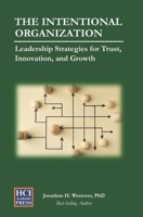 The Intentional Organization: Leadership Strategies for Trust, Innovation, and Growth (HCI Organizational Insights) B0FMRR3FPM Book Cover