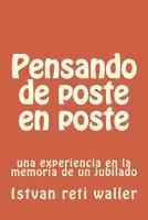 Pensando de poste en poste: una experiencia en la memoria de un jubilado 1500668486 Book Cover