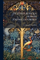 De Zoilo Aliisque Homeri Obtrectatoribus (Latin Edition) 1024396185 Book Cover