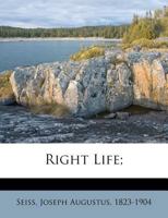 Right Life: Or, Candid Talks On Vital Themes 1022326619 Book Cover