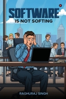 SOFTWARE IS NOT SOFTING B0FT8NNHDW Book Cover
