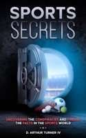 Sports Secrets: Uncovering The Conspiracies And Finding The Facts In The Sports World B08NDRCC1Y Book Cover