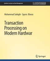 Transaction Processing on Modern Hardware 3031007425 Book Cover
