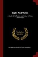 Light and Water: A Study of Reflexion and Colour in River, Lake and Sea 0353478199 Book Cover