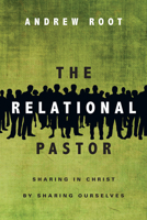 The Relational Pastor: Sharing in Christ by Sharing Ourselves 0830841024 Book Cover