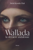 Wallada, la dernière andalouse.: Roman historique. Andalousie médiévale. null Book Cover