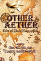 Other Aether: Tales of Global Steampunk 195646333X Book Cover