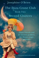 The Ibiza Crone Club: Book Two Second Chances 1068324899 Book Cover