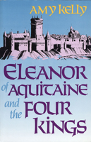 Eleanor of Aquitaine and the Four Kings 0674242548 Book Cover