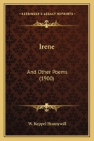 Irene: And Other Poems 1241053065 Book Cover