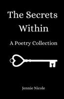 The Secrets Within: A Poetry Collection B09KN2QC4F Book Cover