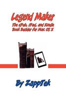 Legend Maker: The Epub, iPad, and Kindle Book Builder for Mac OS X 1935585282 Book Cover