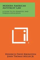 Modern American Antitrust Law: A Guide to Its Domestic and Foreign Application 1258398311 Book Cover