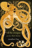 Tell the Octopus, and Other Short Stories 1906442371 Book Cover