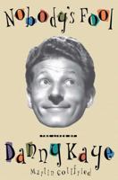 Nobody's Fool: The Lives of Danny Kaye 0671864947 Book Cover
