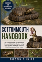 COTTONMOUTH HANDBOOK: The Complete Guide To Cottonmouth Behavior, Habitat, Identification, Safety, And Coexisting With North America’s Most Misunderstood Water Snake B0H1WVX39X Book Cover