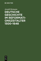Deutsche Geschichte Im Reformationszeitalter 1500-1648 : Festgabe der Stadt Berlin Zur Vierten S?kularfeier der Reformation 3111306569 Book Cover
