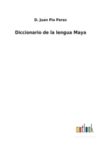 Diccionario de la lengua maya 1446514536 Book Cover
