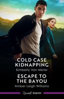 Cold Case Kidnapping/Escape To The Bayou 1038935288 Book Cover