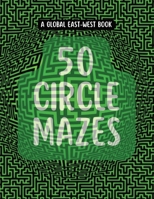50 Circle Mazes: For All Ages , with guidelines and solutions 1787950204 Book Cover