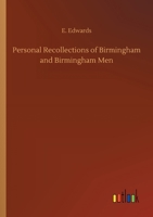 Personal Recollections of Birmingham and Birmingham Men 1548305235 Book Cover