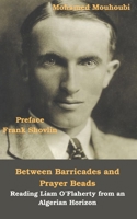 Between Barricades and Prayer Beads: Reading Liam O'Flaherty From an Algerian Horizon B0GRV8VLR6 Book Cover