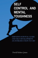 Self Control and Mental Toughness: Empath's Survival Guide and Self Development. an Introduction to CBT 1801580820 Book Cover