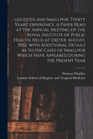 Leicester and Smallpox. Thirty Years' Experience. A Paper Read at the Annual Meeting of the Royal Institute of Public Health, Held at Exeter, August, 1902, With Additional Details as to the Cases of S 1013972791 Book Cover