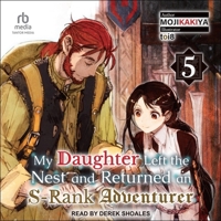 My Daughter Left the Nest and Returned an S-Rank Adventurer: Volume 5 B0CW57H1LZ Book Cover