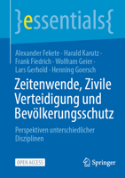 Zeitenwende, Zivile Verteidigung und Bevölkerungsschutz: Perspektiven unterschiedlicher Disziplinen (essentials) (German Edition) 3662718804 Book Cover