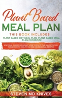 Plant Based Meal Plan: This Book Includes 2 Manuscripts. A Natural Cookbook Guide for Weight Loss to Solve Bad Nutrition Problems with Healthy Eating, ... Prep Solution with Keto Recipes for Athletes) 1914024486 Book Cover