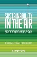 Sustainability in the Air: Innovators Transforming Aviation for a Greener Future 195695581X Book Cover