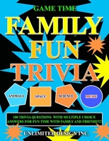 FAMILY FUN TRIVIA: Family Fun Trivia Is The Ultimate Game Night Companion, Packed With 100 Exciting Questions Across A Variety Of Fun And Educational ... Friends And Put Your Knowledge To The Test!!! B0DZXX8162 Book Cover
