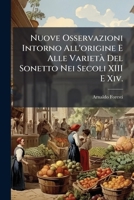 Nuove Osservazioni Intorno All'origine E Alle Variet� Metriche del Sonetto Nei Secoli XIII E XIV (Classic Reprint) 1148064745 Book Cover