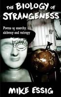 The Biology of Strangeness: Poems of Anarchy, Alchemy & Entropy 1530721954 Book Cover