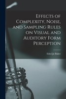 Effects of Complexity, Noise, and Sampling Rules on Visual and Auditory Form Perception 1015041310 Book Cover