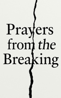 Prayers from the Breaking: What We Whisper in the Dark at 3 A.M. B0GS7LJL87 Book Cover