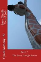 Jerry Giraffe Gets A Job: Book 7 of The Jerry Giraffe Series 149495429X Book Cover