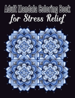 Adult Mandala Coloring Book for Stress Relief: Medium Mandala Coloring Books For Adult, Beautiful and Relaxing Mandalas for Stress Relief and Relaxation. B09D5YYN5H Book Cover