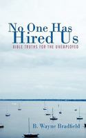 No One Has Hired Us: Bible Truths for the Unemployed 1449709435 Book Cover