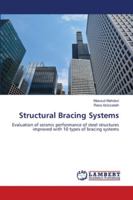 Structural Bracing Systems: Evaluation of seismic performance of steel structures improved with 10 types of bracing systems 620280310X Book Cover