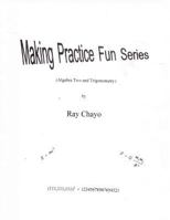 Making Practice Fun Series ( Algebra Two and Trigonometry) 1478177195 Book Cover