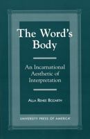 The Word's Body: An Incarnational Aesthetic of Interpretation 0817300090 Book Cover