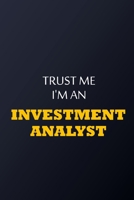 Trust Me I'm An investment analyst Notebook -  Funny investment analyst Gift: Lined Notebook / Journal Gift, 100 Pages, 6x9, Soft Cover, Matte Finish 1677733128 Book Cover