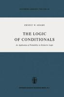 The Logic of Conditionals: An Application of Probability to Deductive Logic (Synthese Library) 902770631X Book Cover